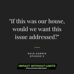 If this was our house, would we want this issue addressed? -Dale Karmie, Episode 9