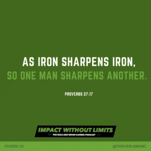 As Iron sharpens iron, so one man sharpens another.-Proverbs 27:17, Episode 20